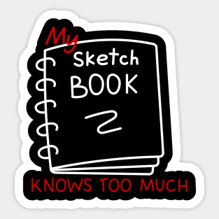 My sketchbook knows too much Sticker